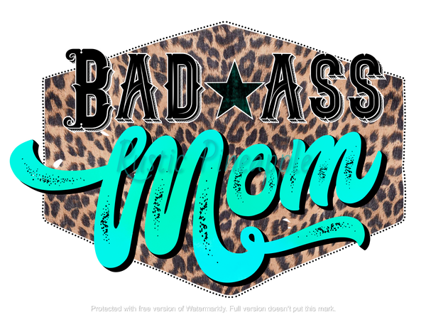 Bad Ass Mom T-Shirt Transfer