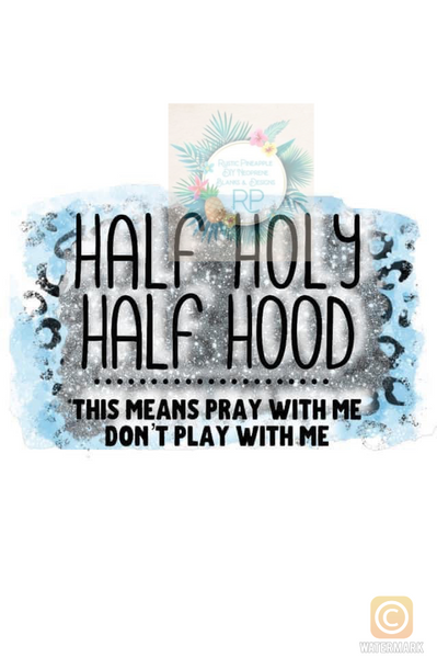 Half Holy Half Hood T-shirt Transfer
