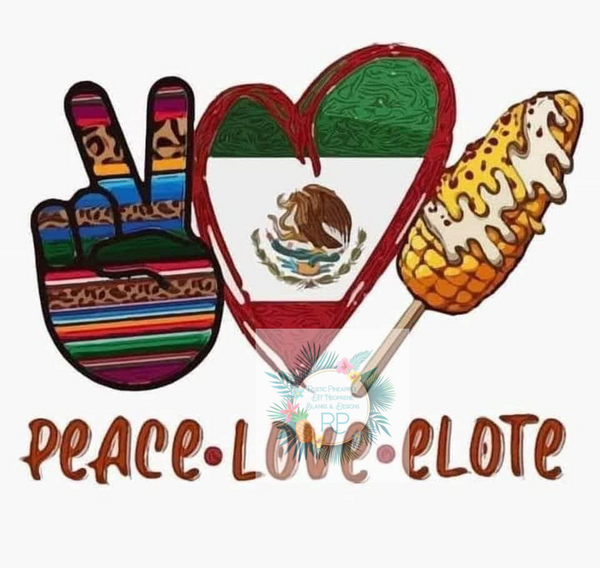 Peace Love Elote T-Shirt Transfer