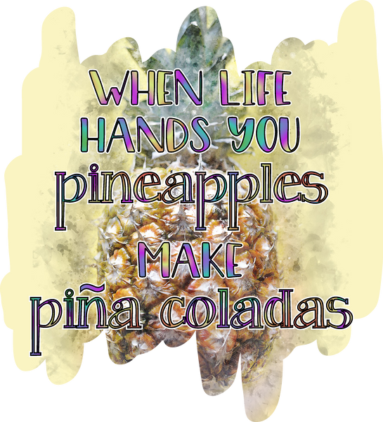 When Life Hands You Pineapples T-Shirt Transfer